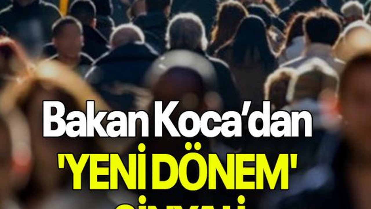 Bakan Koca’dan 'YENİ DÖNEM' SİNYALİ